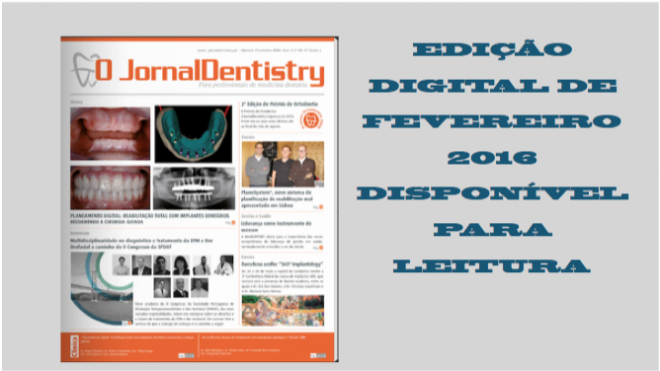 A Edição Digital de fevereiro do “O JornalDentistry” está disponível para leitura no nosso site.